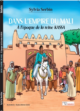 Dans l'empire du Mali : A l'époque de la reine Kassa
